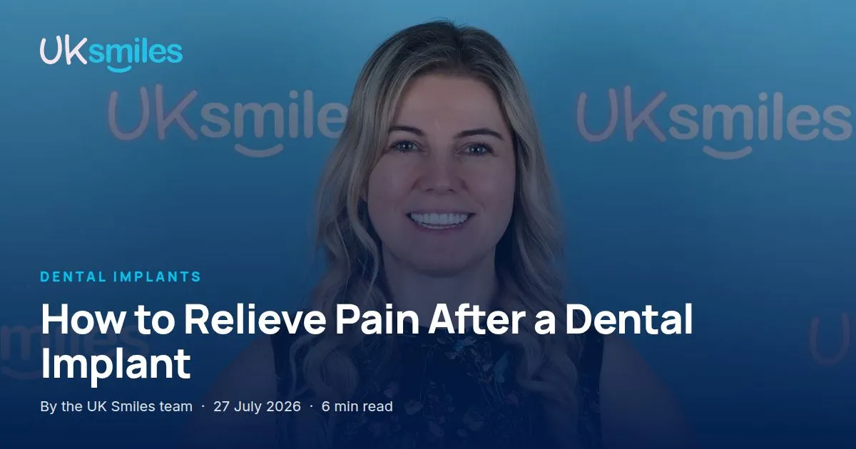 Relieve pain after a dental implant: article banner with the guide title over a smile transformation at UK Smiles