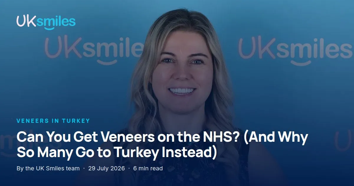 Veneers on the NHS: article banner with the guide title over a UK Smiles patient smile in Antalya